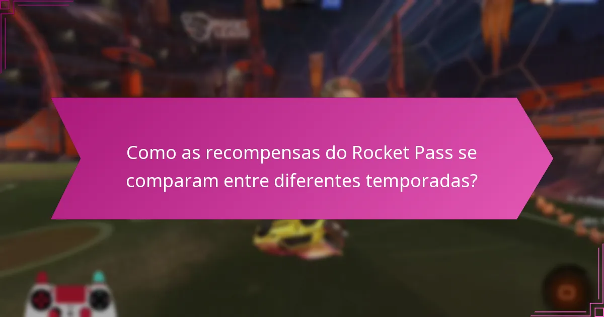 Quais recompensas foram oferecidas nas temporadas passadas do Rocket Pass?