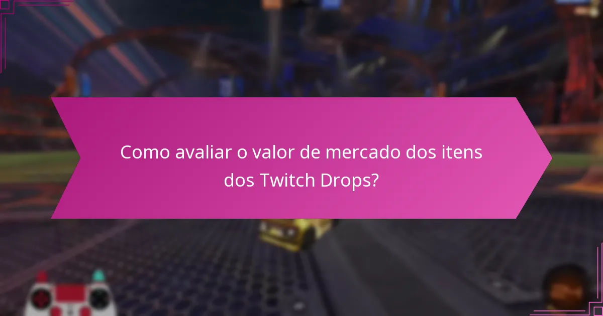 Quais são as opções de troca para itens dos Twitch Drops?