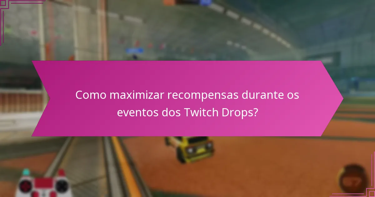 Quando são os próximos eventos dos Twitch Drops?