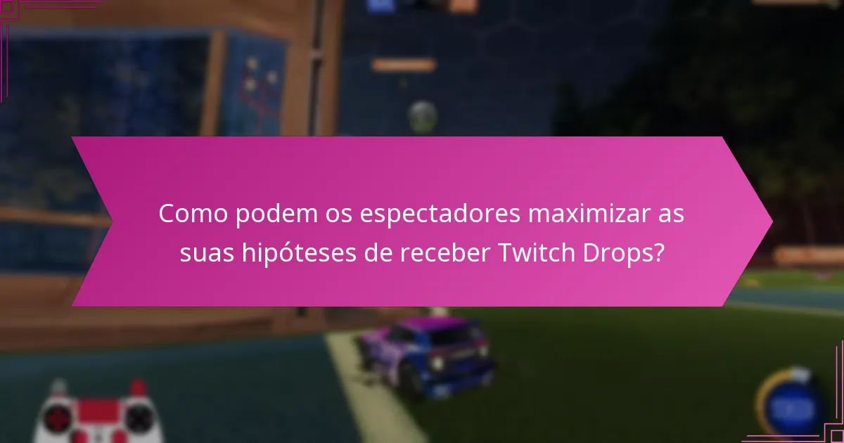 Quais são os equívocos comuns sobre os Twitch Drops?