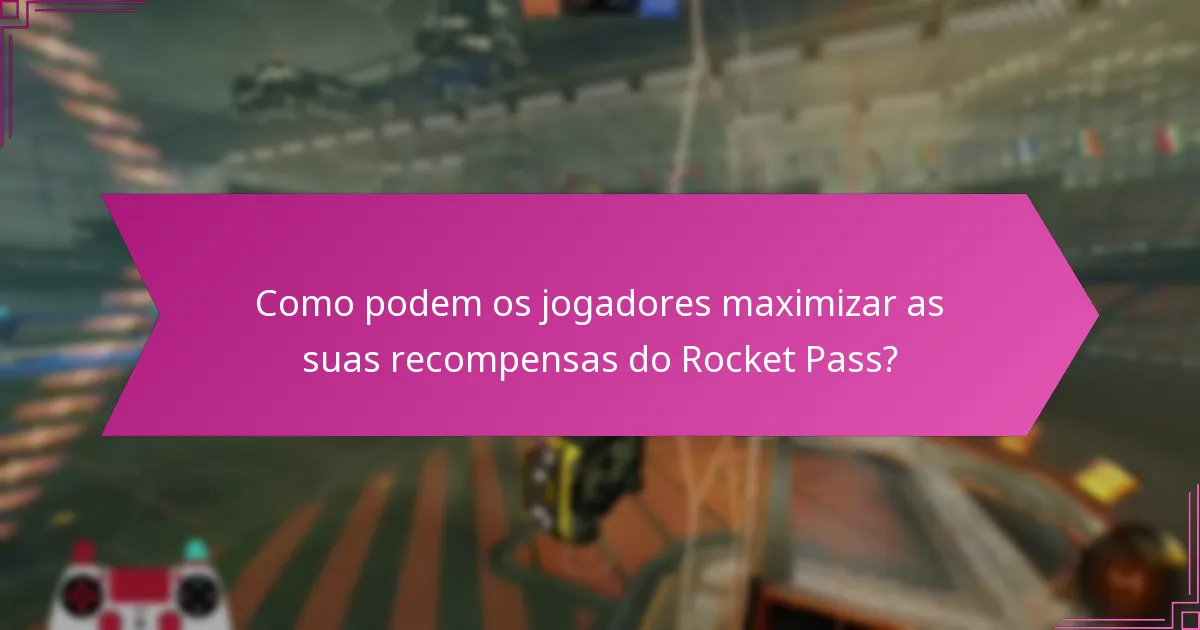 Como podem os jogadores maximizar as suas recompensas do Rocket Pass?