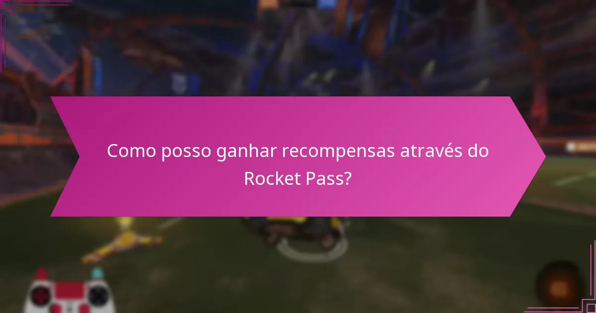 Como posso ganhar recompensas através do Rocket Pass?