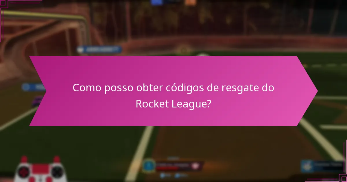 Como posso obter códigos de resgate do Rocket League?