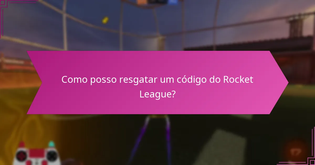 Como posso resgatar um código do Rocket League?