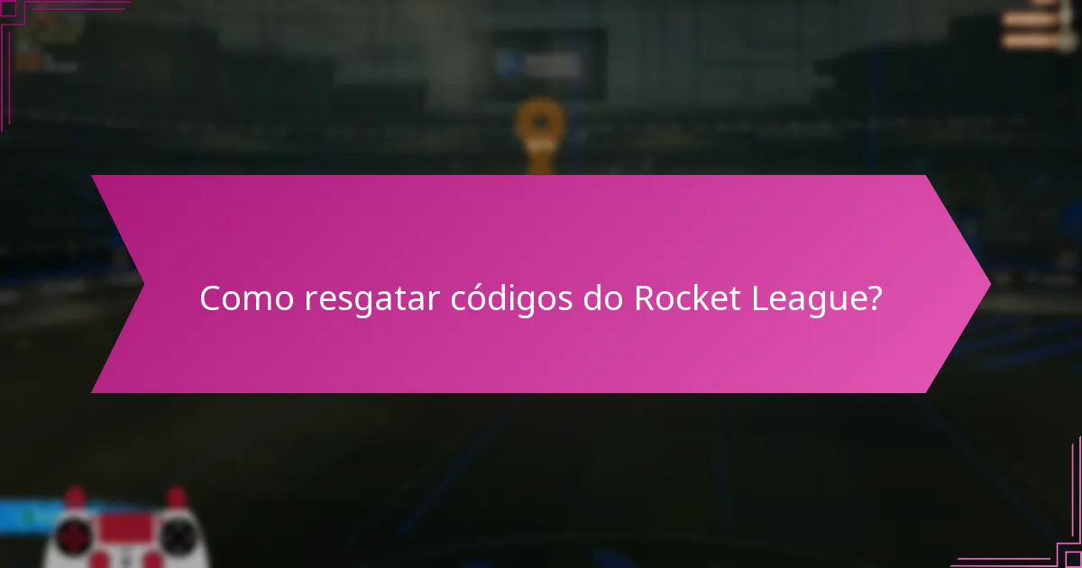 Como resgatar códigos do Rocket League?