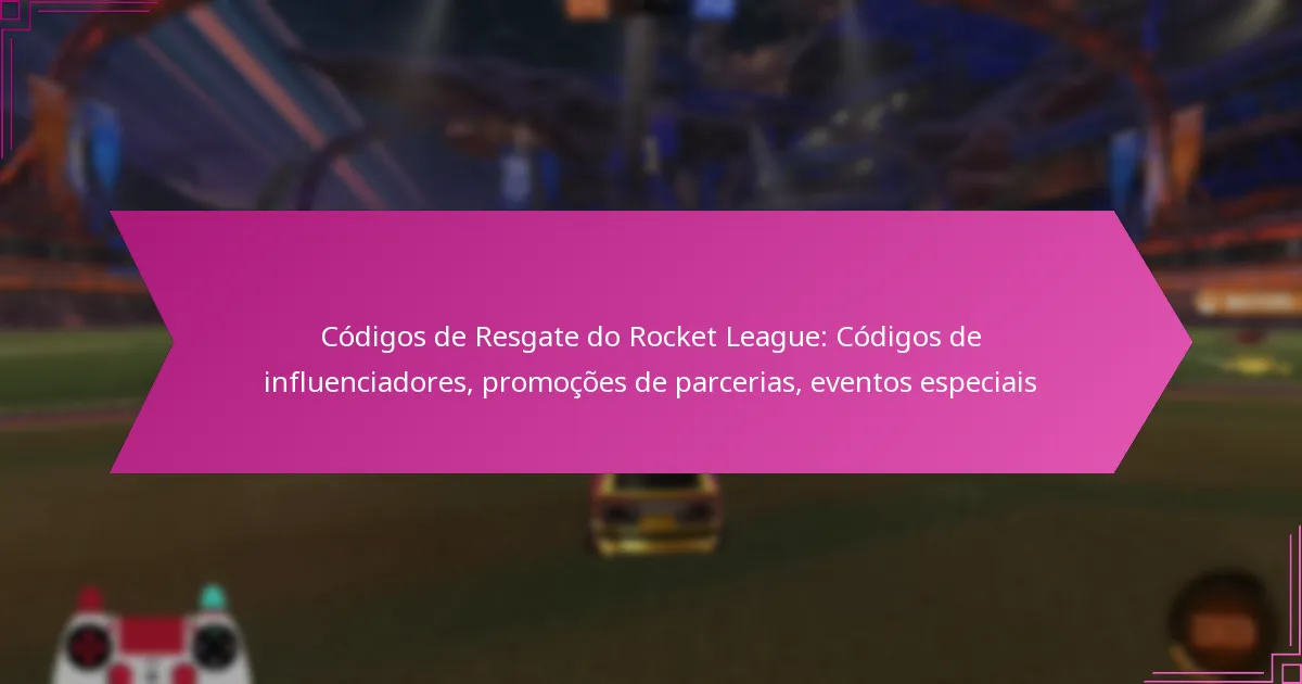 You are currently viewing Códigos de Resgate do Rocket League: Códigos de influenciadores, promoções de parcerias, eventos especiais