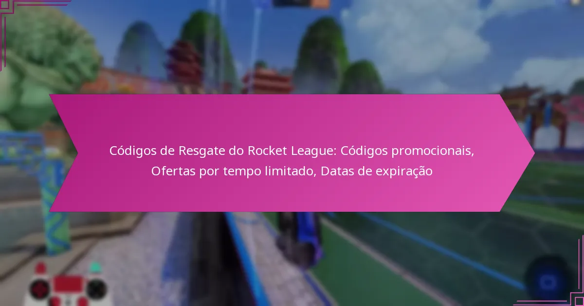 Read more about the article Códigos de Resgate do Rocket League: Códigos promocionais, Ofertas por tempo limitado, Datas de expiração