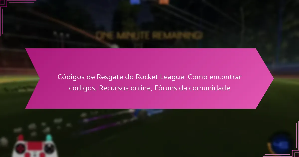 You are currently viewing Códigos de Resgate do Rocket League: Como encontrar códigos, Recursos online, Fóruns da comunidade