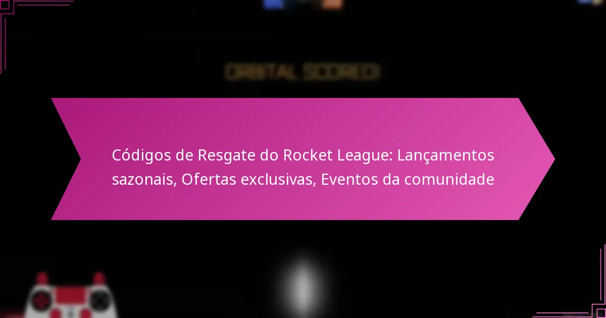 You are currently viewing Códigos de Resgate do Rocket League: Lançamentos sazonais, Ofertas exclusivas, Eventos da comunidade
