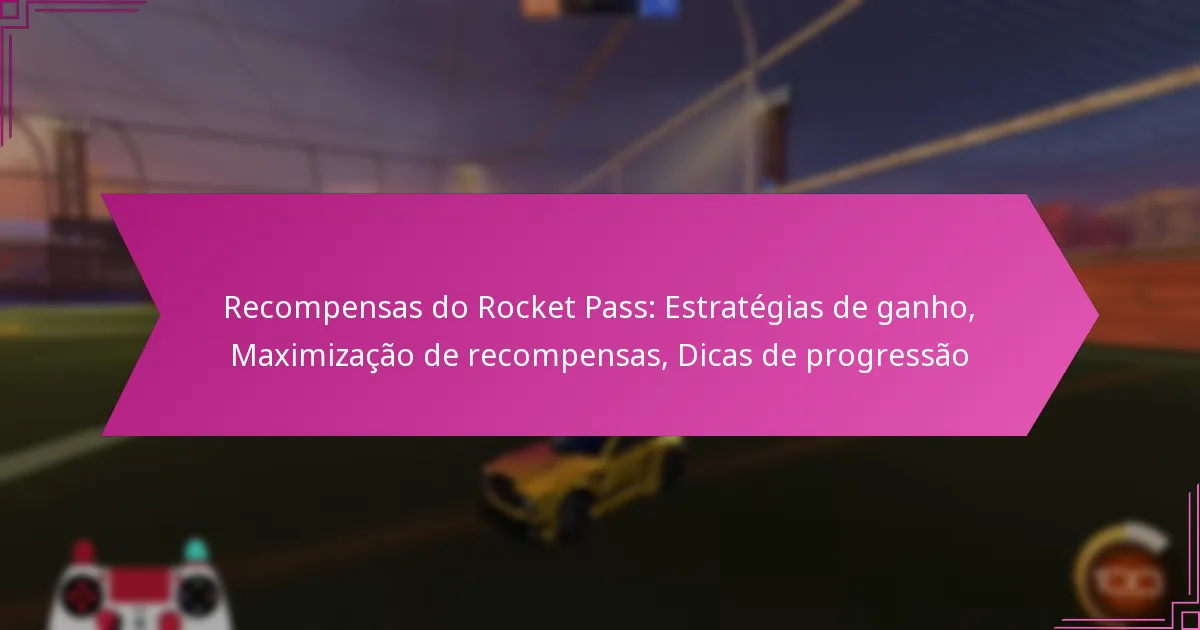 Read more about the article Recompensas do Rocket Pass: Estratégias de ganho, Maximização de recompensas, Dicas de progressão