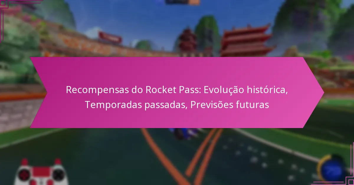 You are currently viewing Recompensas do Rocket Pass: Evolução histórica, Temporadas passadas, Previsões futuras