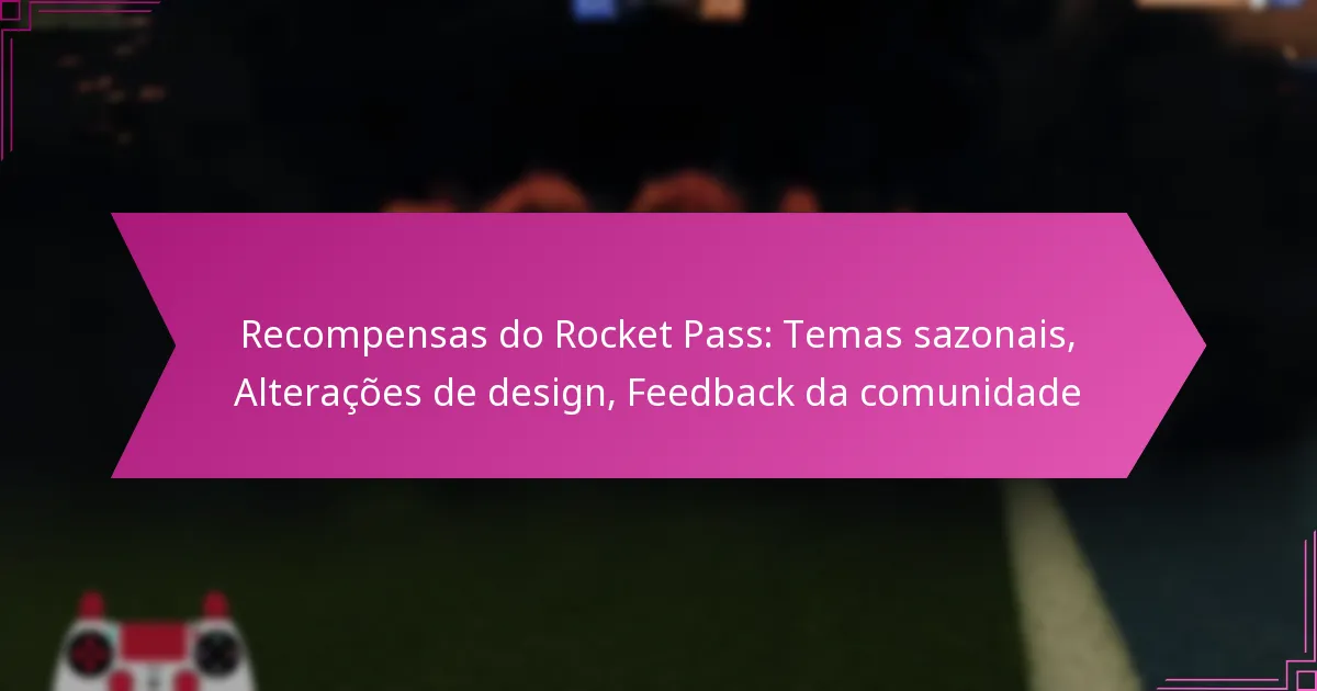 Read more about the article Recompensas do Rocket Pass: Temas sazonais, Alterações de design, Feedback da comunidade