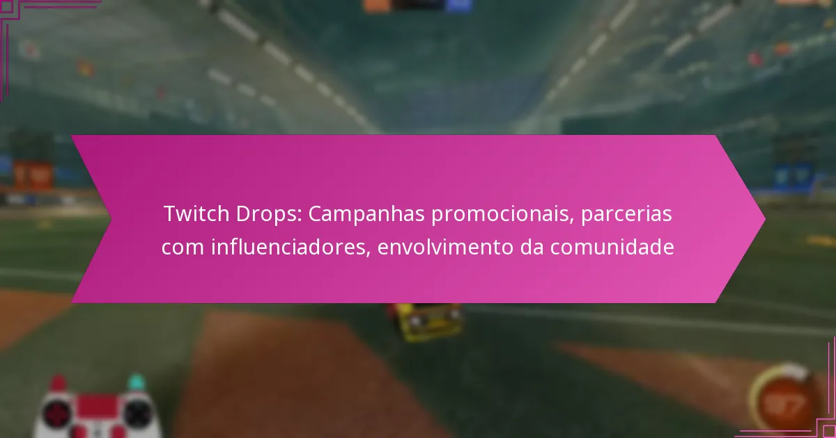 You are currently viewing Twitch Drops: Campanhas promocionais, parcerias com influenciadores, envolvimento da comunidade