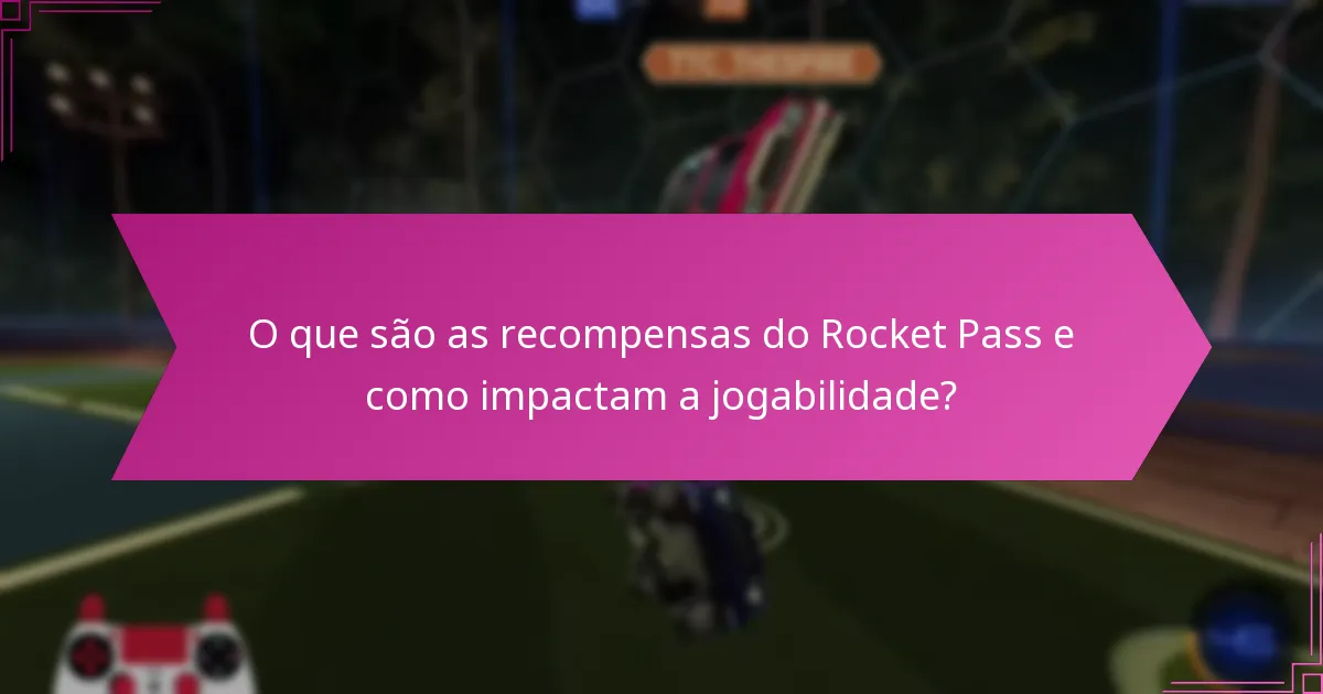 Quais recompensas do Rocket Pass são mais valorizadas pelos jogadores?