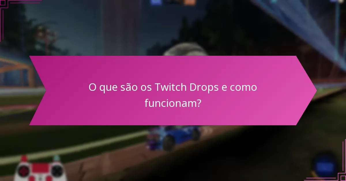 Quais são os horários de transmissão para os Twitch Drops?
