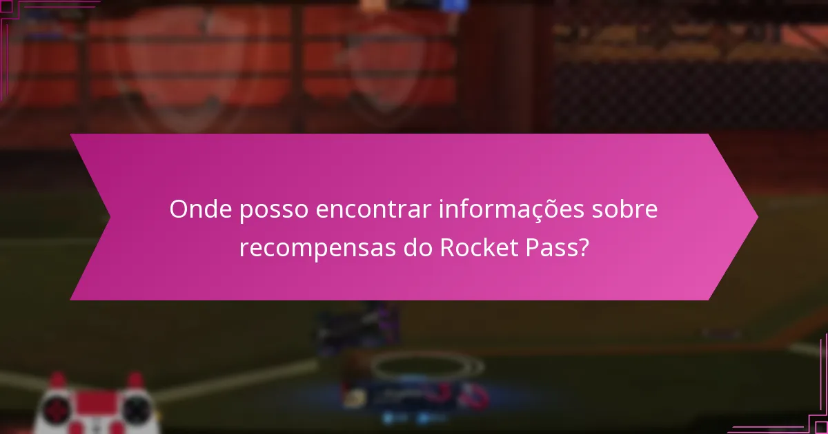 Quais estratégias maximizam as recompensas do Rocket Pass?