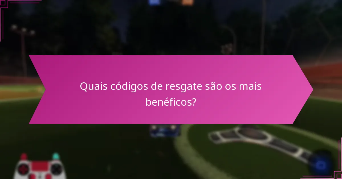 Quais códigos de resgate são os mais benéficos?