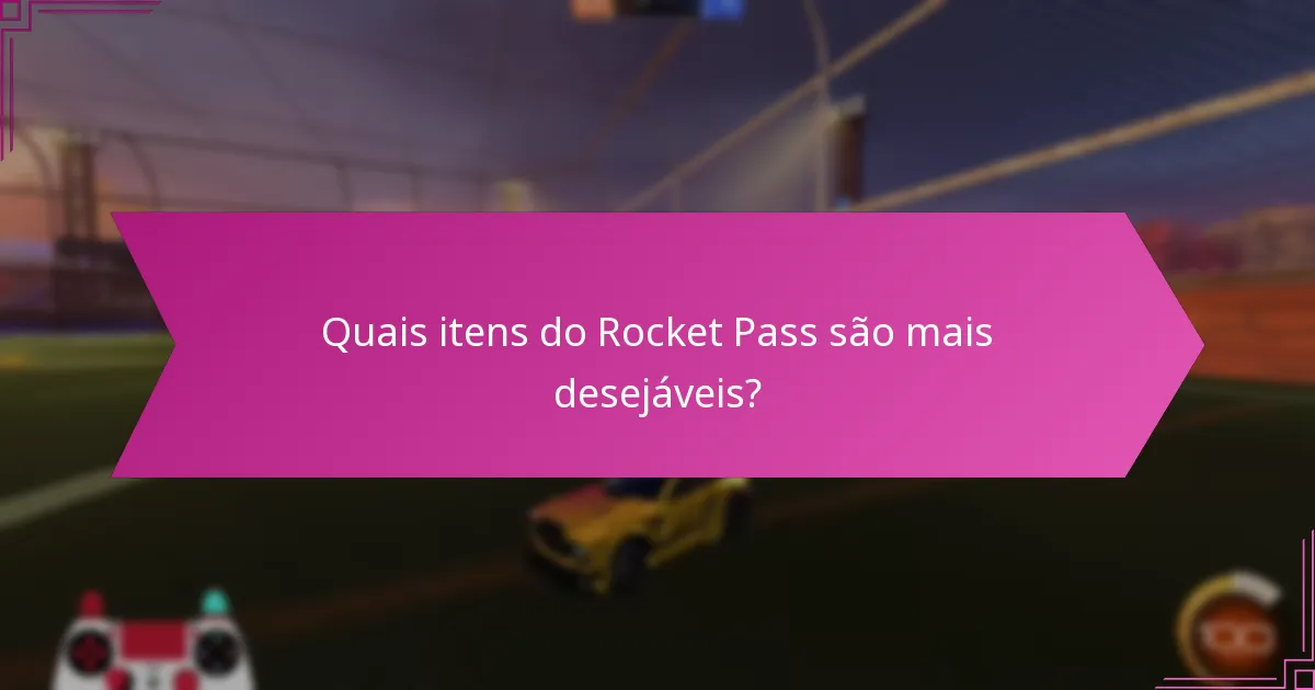 Quais itens do Rocket Pass são mais desejáveis?