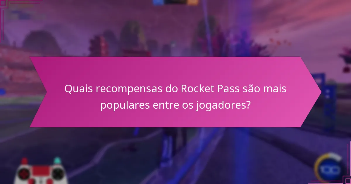 Quais recompensas do Rocket Pass são mais populares entre os jogadores?
