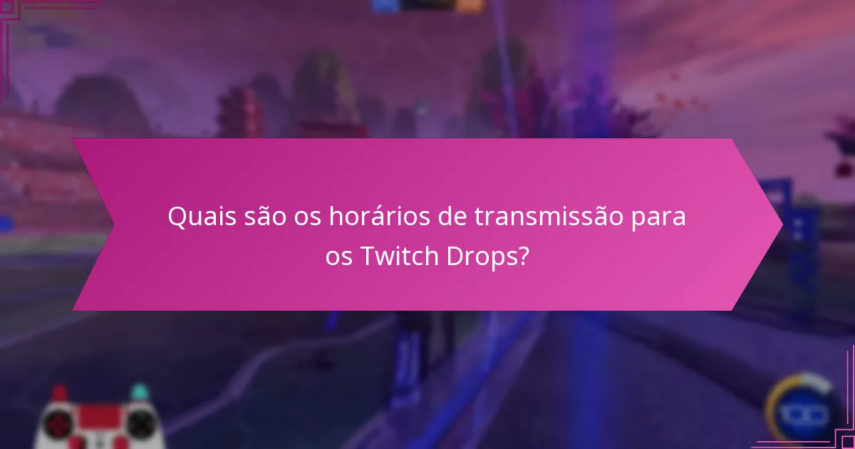 Como maximizar recompensas durante os eventos dos Twitch Drops?